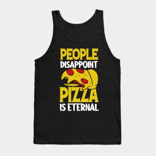 People Disappoint Pizza is Eternal Tank Top